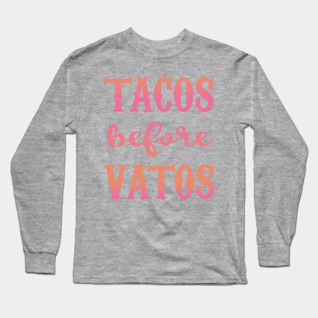 Tacos Before Vatos - Pink design Long Sleeve T-Shirt by verde